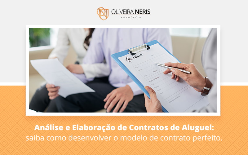 Analise E Elaboracao De Contratos De Aluguel Saiba Como Desenvolver O Modelo De Contrato Perfeito Blog - Oliveira Neris Advocacia